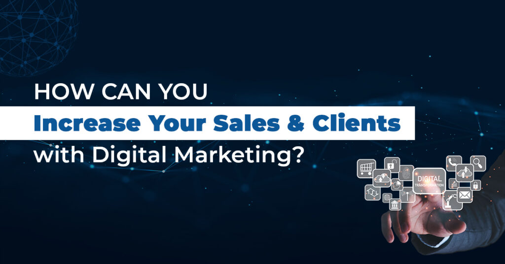 How can you Increase Your Sales and Clients and Benefits of Digital ...